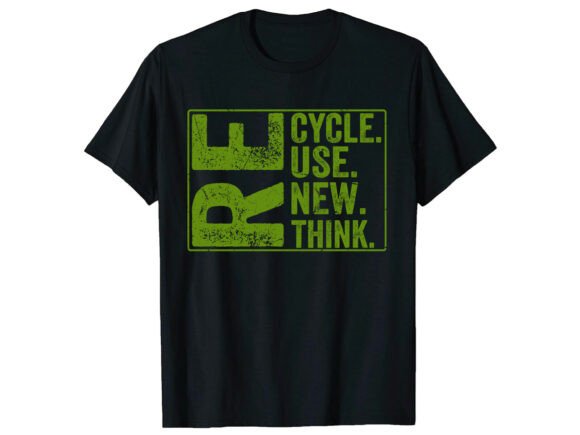 Recycle Reuse Think Earth Day T-Shirt
